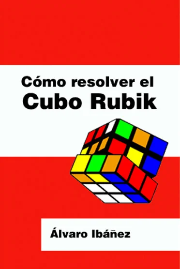 Libro Cómo resolver el Cubo Rubik, Álvaro Ibáñez