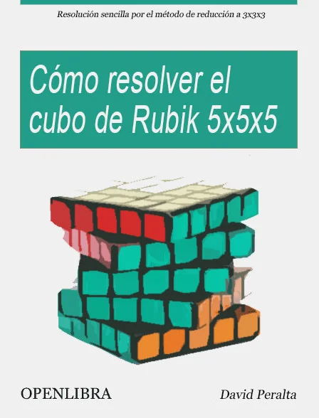 Libro Cómo resolver el Cubo de Rubik de 5x5x5, David Peralta