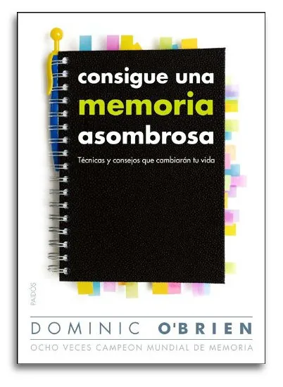 Consigue una memoria asombrosa: Técnicas y consejos que cambiarán tu vida