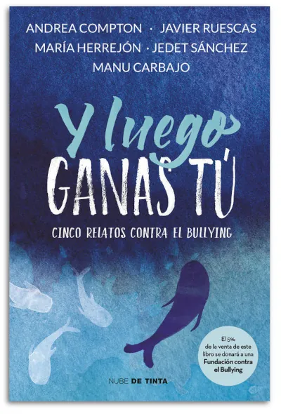 Y luego ganas tú: cinco historias contra el bullying