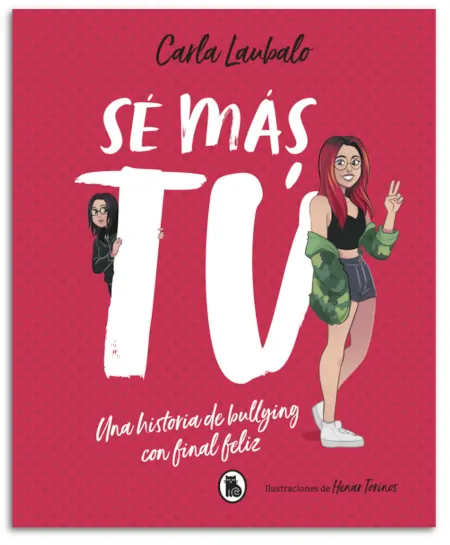 Sé más tú: Una historia de bullying con final feliz, de Carla Laubalo