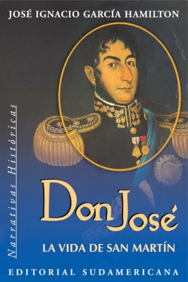 Don José: La vida de San Martín, de José Ignacio García Hamilton