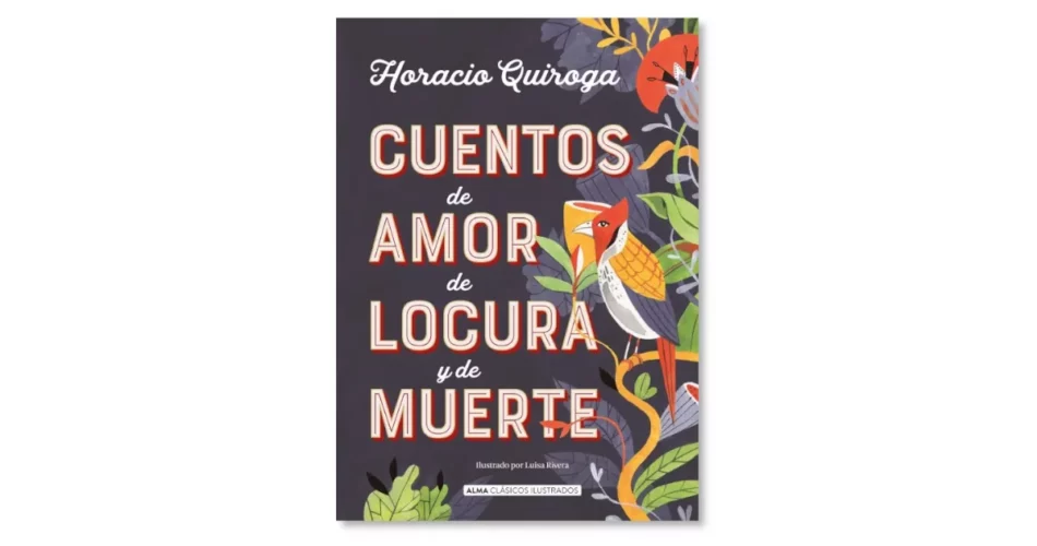 reseña de cuentos de amor de locura y de muerte horacio quiroga