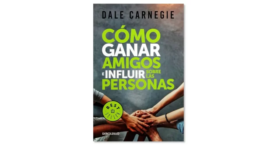 Cómo ganar amigos e influir en las personas Dale Carnegie